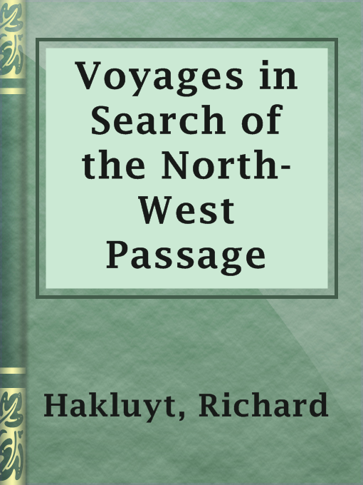 Title details for Voyages in Search of the North-West Passage by Richard Hakluyt - Available